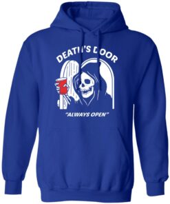 Death's Door Always Open T-Shirts, Hoodies, Long Sleeve Shirt Sweatshirt Long Sleeve Hoodie Tank Mug 8 Deaths Door Always Open T Shirts Hoodies Long Sleeve Shirt Sweatshirt Long Sleeve Hoodie Tank Mug 5