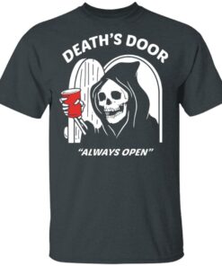 Death's Door Always Open T-Shirts, Hoodies, Long Sleeve Shirt Sweatshirt Long Sleeve Hoodie Tank Mug 9 Deaths Door Always Open T Shirts Hoodies Long Sleeve Shirt Sweatshirt Long Sleeve Hoodie Tank Mug 6
