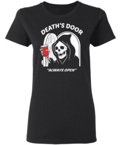 Death's Door Always Open T-Shirts, Hoodies, Long Sleeve Shirt Sweatshirt Long Sleeve Hoodie Tank Mug 12 Deaths Door Always Open T Shirts Hoodies Long Sleeve Shirt Sweatshirt Long Sleeve Hoodie Tank Mug 9
