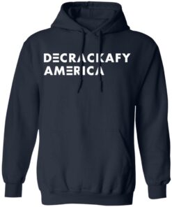 Decrackafy America shirt Shirt Sweatshirt Long Sleeve Hoodie Tank Mug