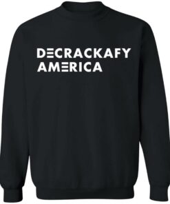 Decrackafy America shirt Shirt Sweatshirt Long Sleeve Hoodie Tank Mug 2 Decrackafy America shirt Shirt Sweatshirt Long Sleeve Hoodie Tank Mug 3