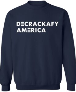 Decrackafy America shirt Shirt Sweatshirt Long Sleeve Hoodie Tank Mug 3 Decrackafy America shirt Shirt Sweatshirt Long Sleeve Hoodie Tank Mug 4