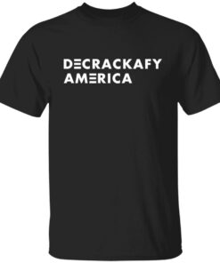 Decrackafy America shirt Shirt Sweatshirt Long Sleeve Hoodie Tank Mug 4 Decrackafy America shirt Shirt Sweatshirt Long Sleeve Hoodie Tank Mug 5