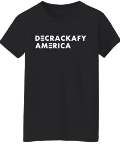 Decrackafy America shirt Shirt Sweatshirt Long Sleeve Hoodie Tank Mug 6 Decrackafy America shirt Shirt Sweatshirt Long Sleeve Hoodie Tank Mug 7