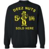 Deez nuts sold here shirt Shirt Sweatshirt Long Sleeve Hoodie Tank Mug