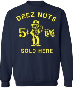 Deez nuts sold here shirt Shirt Sweatshirt Long Sleeve Hoodie Tank Mug