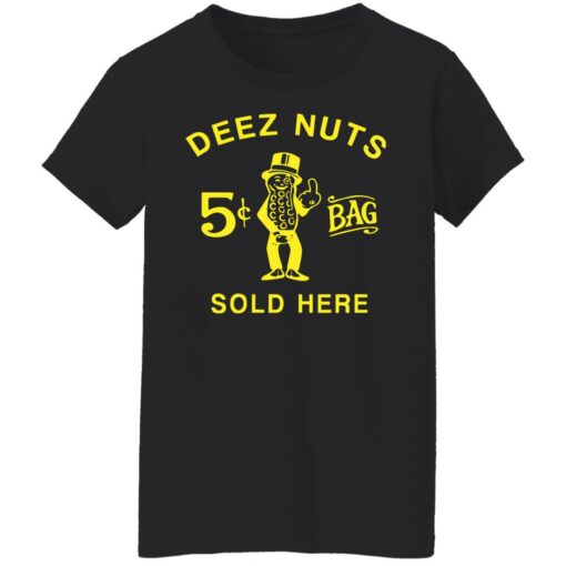 Deez nuts sold here shirt Shirt Sweatshirt Long Sleeve Hoodie Tank Mug