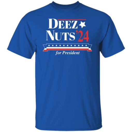 Deez nuts’24 for president shirt Shirt Sweatshirt Long Sleeve Hoodie Tank Mug