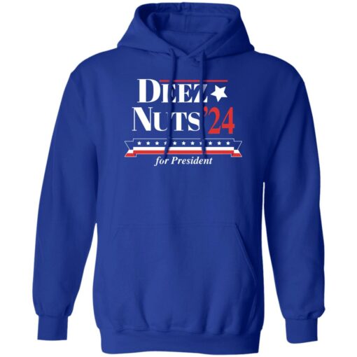 Deez nuts’24 for president shirt Shirt Sweatshirt Long Sleeve Hoodie Tank Mug