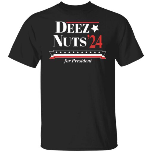 Deez nuts’24 for president shirt Shirt Sweatshirt Long Sleeve Hoodie Tank Mug