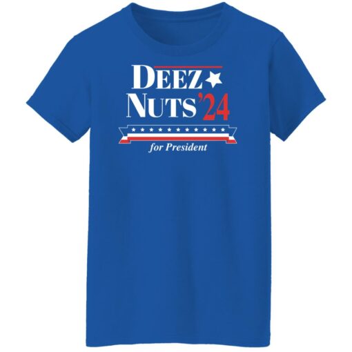 Deez nuts’24 for president shirt Shirt Sweatshirt Long Sleeve Hoodie Tank Mug