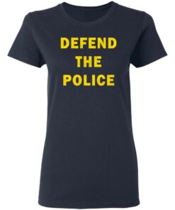 Defend the police shirt Shirt Sweatshirt Long Sleeve Hoodie Tank Mug 3 Defend the police shirt Shirt Sweatshirt Long Sleeve Hoodie Tank Mug 4