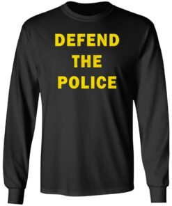 Defend the police shirt Shirt Sweatshirt Long Sleeve Hoodie Tank Mug 5 Defend the police shirt Shirt Sweatshirt Long Sleeve Hoodie Tank Mug 6