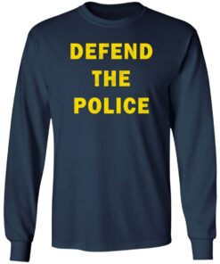Defend the police shirt Shirt Sweatshirt Long Sleeve Hoodie Tank Mug 6 Defend the police shirt Shirt Sweatshirt Long Sleeve Hoodie Tank Mug 7
