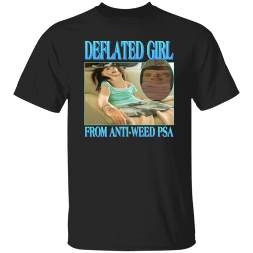 Deflated girl from anti-weed psa shirt Shirt Sweatshirt Long Sleeve Hoodie Tank Mug