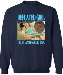 Deflated girl from anti-weed psa shirt Shirt Sweatshirt Long Sleeve Hoodie Tank Mug 3 Deflated girl from anti weed psa shirt Shirt Sweatshirt Long Sleeve Hoodie Tank Mug 4