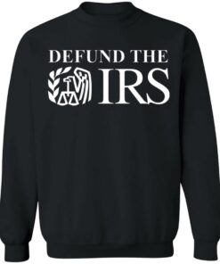 Defund the IRS shirt Shirt Sweatshirt Long Sleeve Hoodie Tank Mug 2 Defund the IRS shirt Shirt Sweatshirt Long Sleeve Hoodie Tank Mug 3