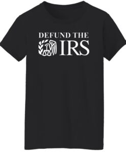 Defund the IRS shirt Shirt Sweatshirt Long Sleeve Hoodie Tank Mug 5 Defund the IRS shirt Shirt Sweatshirt Long Sleeve Hoodie Tank Mug 6
