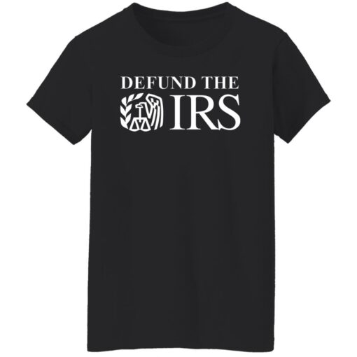 Defund the IRS shirt Shirt Sweatshirt Long Sleeve Hoodie Tank Mug