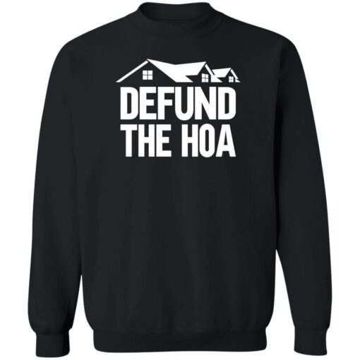 Defund the hoa sweatshirt Shirt Sweatshirt Long Sleeve Hoodie Tank Mug