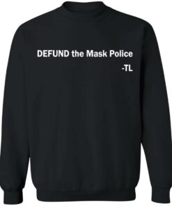 Defund the mask police TL shirt Shirt Sweatshirt Long Sleeve Hoodie Tank Mug 4 Defund the mask police TL shirt Shirt Sweatshirt Long Sleeve Hoodie Tank Mug 4