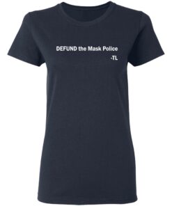 Defund the mask police TL shirt Shirt Sweatshirt Long Sleeve Hoodie Tank Mug 8 Defund the mask police TL shirt Shirt Sweatshirt Long Sleeve Hoodie Tank Mug 8