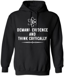 Demand evidence and think critically shirt Shirt Sweatshirt Long Sleeve Hoodie Tank Mug 2 Demand evidence and think critically shirt Shirt Sweatshirt Long Sleeve Hoodie Tank Mug 2