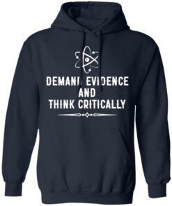 Demand evidence and think critically shirt Shirt Sweatshirt Long Sleeve Hoodie Tank Mug 3 Demand evidence and think critically shirt Shirt Sweatshirt Long Sleeve Hoodie Tank Mug 3