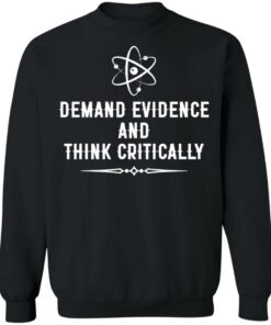 Demand evidence and think critically shirt Shirt Sweatshirt Long Sleeve Hoodie Tank Mug 4 Demand evidence and think critically shirt Shirt Sweatshirt Long Sleeve Hoodie Tank Mug 4