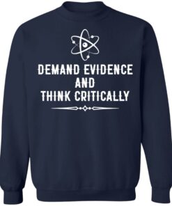 Demand evidence and think critically shirt Shirt Sweatshirt Long Sleeve Hoodie Tank Mug 5 Demand evidence and think critically shirt Shirt Sweatshirt Long Sleeve Hoodie Tank Mug 5