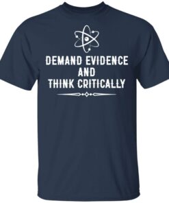 Demand evidence and think critically shirt Shirt Sweatshirt Long Sleeve Hoodie Tank Mug 6 Demand evidence and think critically shirt Shirt Sweatshirt Long Sleeve Hoodie Tank Mug 6