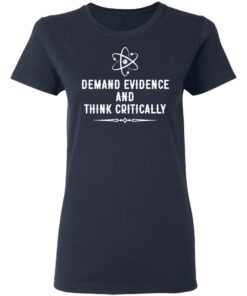 Demand evidence and think critically shirt Shirt Sweatshirt Long Sleeve Hoodie Tank Mug 8 Demand evidence and think critically shirt Shirt Sweatshirt Long Sleeve Hoodie Tank Mug 8