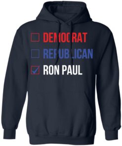 Democrat republican ron paul shirt Shirt Sweatshirt Long Sleeve Hoodie Tank Mug