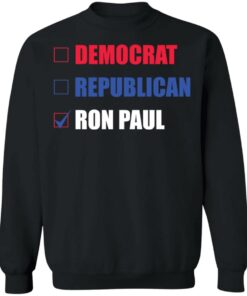 Democrat republican ron paul shirt Shirt Sweatshirt Long Sleeve Hoodie Tank Mug 2 Democrat republican ron paul shirt Shirt Sweatshirt Long Sleeve Hoodie Tank Mug 3