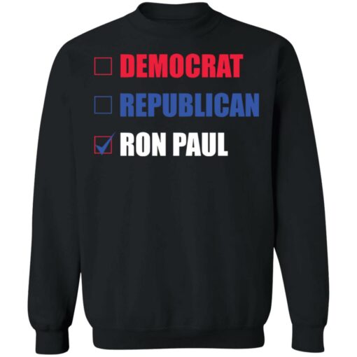 Democrat republican ron paul shirt Shirt Sweatshirt Long Sleeve Hoodie Tank Mug