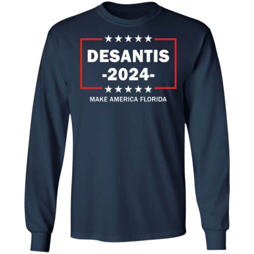 Desantis 2024 make America Florida shirt Shirt Sweatshirt Long Sleeve Hoodie Tank Mug