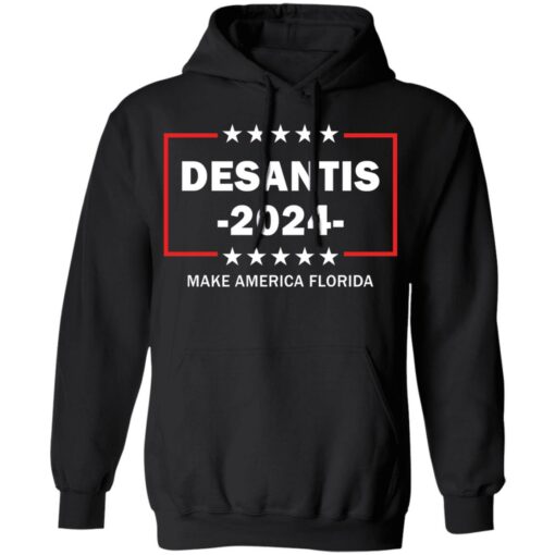 Desantis 2024 make America Florida shirt Shirt Sweatshirt Long Sleeve Hoodie Tank Mug