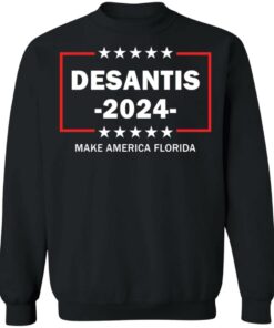 Desantis 2024 make America Florida shirt Shirt Sweatshirt Long Sleeve Hoodie Tank Mug 4 Desantis 2024 make America Florida shirt Shirt Sweatshirt Long Sleeve Hoodie Tank Mug 4