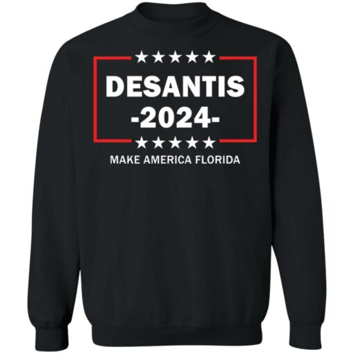 Desantis 2024 make America Florida shirt Shirt Sweatshirt Long Sleeve Hoodie Tank Mug