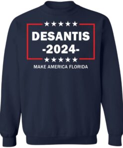 Desantis 2024 make America Florida shirt Shirt Sweatshirt Long Sleeve Hoodie Tank Mug 5 Desantis 2024 make America Florida shirt Shirt Sweatshirt Long Sleeve Hoodie Tank Mug 5