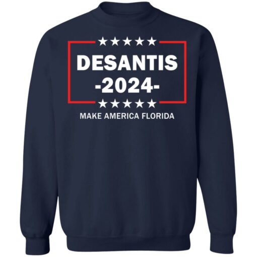 Desantis 2024 make America Florida shirt Shirt Sweatshirt Long Sleeve Hoodie Tank Mug