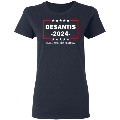 Desantis 2024 make America Florida shirt Shirt Sweatshirt Long Sleeve Hoodie Tank Mug