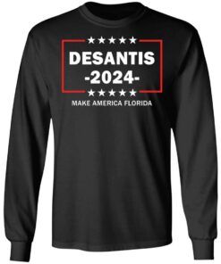 Desantis 2024 make America Florida shirt Shirt Sweatshirt Long Sleeve Hoodie Tank Mug 9 Desantis 2024 make America Florida shirt Shirt Sweatshirt Long Sleeve Hoodie Tank Mug 9