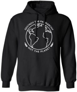 Destroy The Patriarchy Not The Planet T-Shirts 5 Destroy The Patriarchy Not The Planet T Shirts 2