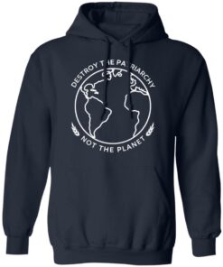 Destroy The Patriarchy Not The Planet T-Shirts 6 Destroy The Patriarchy Not The Planet T Shirts 3