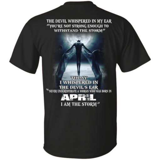 Devil Whispered Never Underestimate A Woman Who Was Born In April Shirt