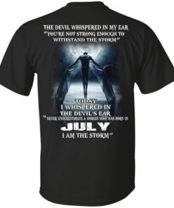 Devil Whispered Never Underestimate A Woman Who Was Born In July Shirt