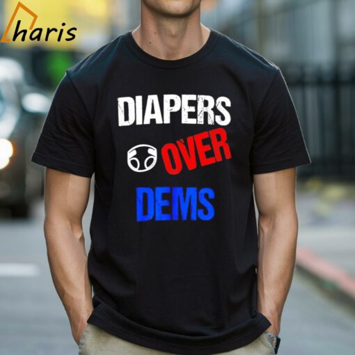 Diapers Over Dems Shirt