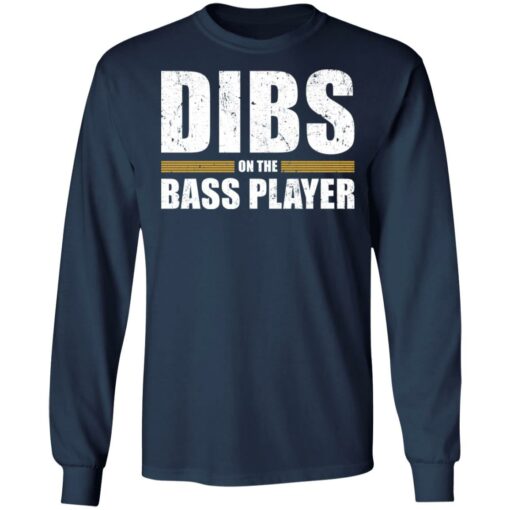 Dibs on the bass player shirt Shirt Sweatshirt Long Sleeve Hoodie Tank Mug