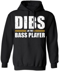 Dibs on the bass player shirt Shirt Sweatshirt Long Sleeve Hoodie Tank Mug 2 Dibs on the bass player shirt Shirt Sweatshirt Long Sleeve Hoodie Tank Mug 2